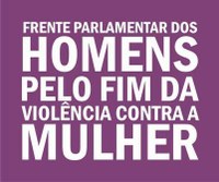 Frente Parlamentar dos Homens Pelo Fim da Violência contra a Mulher